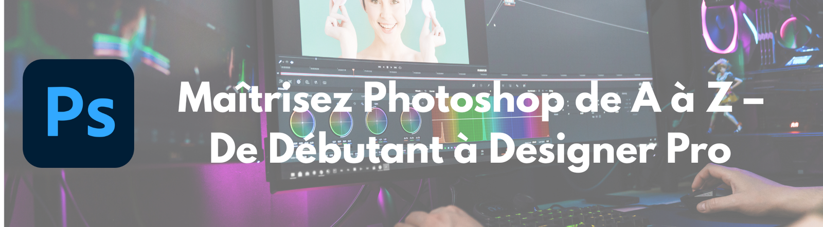 Photoshop de A à Z – La formation ultime pour 2025